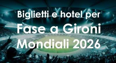 Biglietti + hotel per i gironi dei Mondiali di calcio 2026